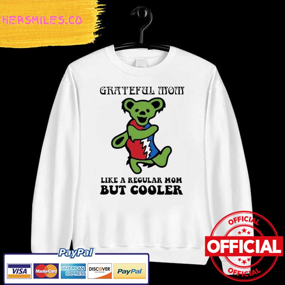 Original Grateful Dead Grateful Mom like a regular Mom but Cooler Shirt Original Grateful Dead Grateful Mom like a regular Mom but Cooler Shirt