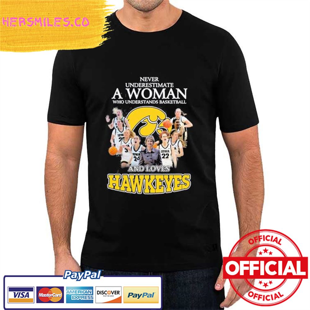 Original Never Underestimate A Woman who understands Basketball and loves Hawkeyes 2023 Shirt