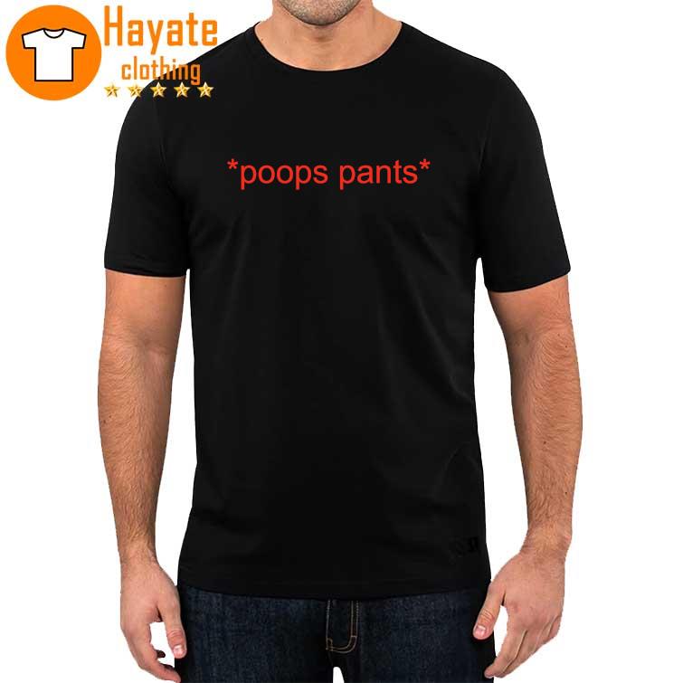 Original Poops Pants Shirt