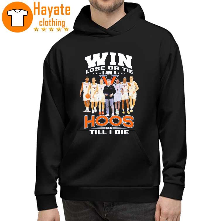 Original Win lose or Tie I Am a Hoos Fan till I die 2023 Shirt