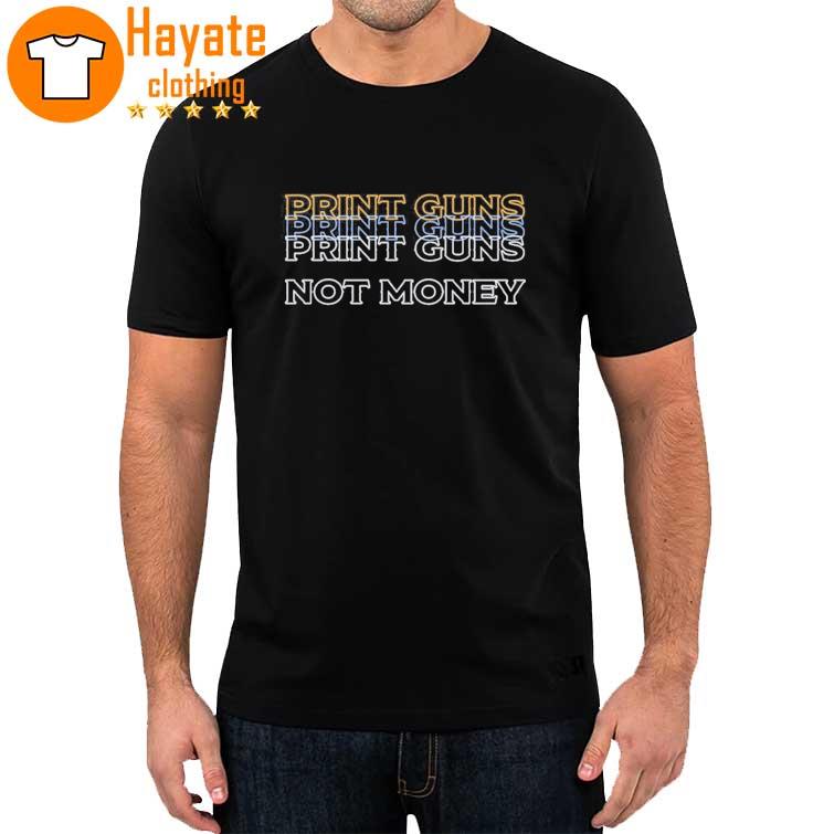 Print Guns Not Money Shirt