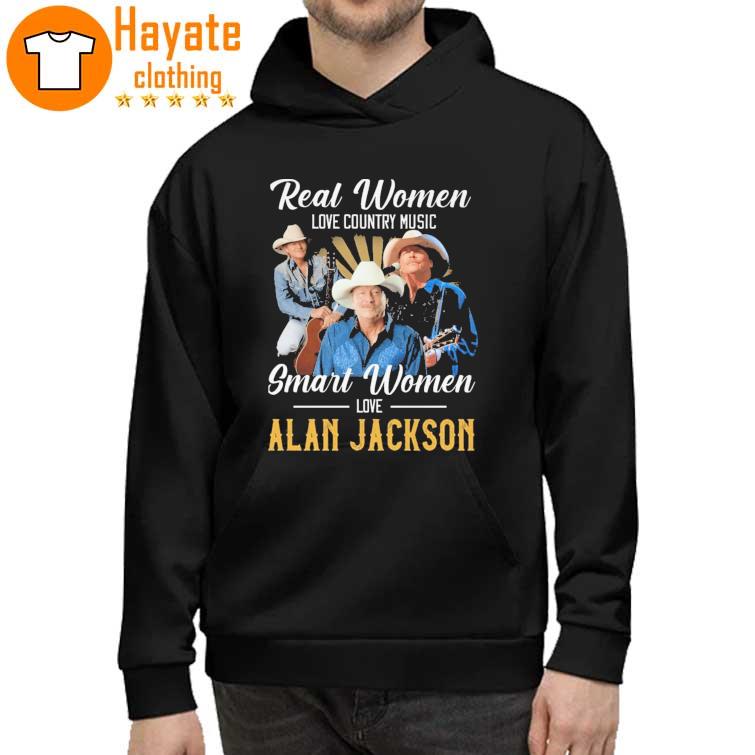 Real Women love Country Music Smart Women love Alan Jackson Shirt