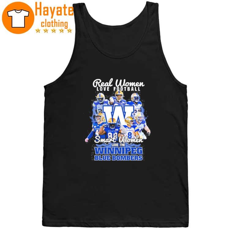 Real Women love Football Smart Women love the Winnipeg Blue Bombers Shirt Real Women love Football Smart Women love the Winnipeg Blue Bombers Shirt