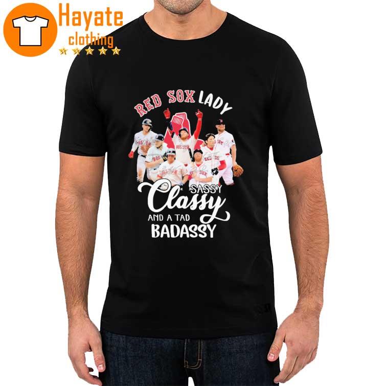 Red Sox Lady Sassy Classy and a Tad Badassy 2023 signatures Shirt