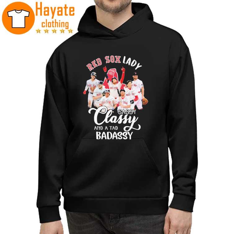 Red Sox Lady Sassy Classy and a Tad Badassy 2023 signatures Shirt