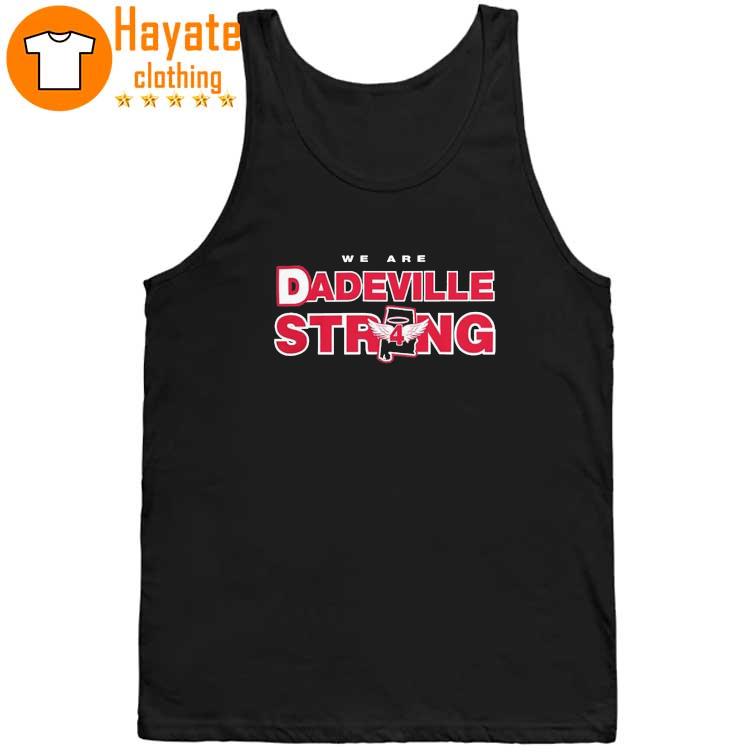 Rip We are Dadeville strong 4 Shirt Rip We are Dadeville strong 4 Shirt
