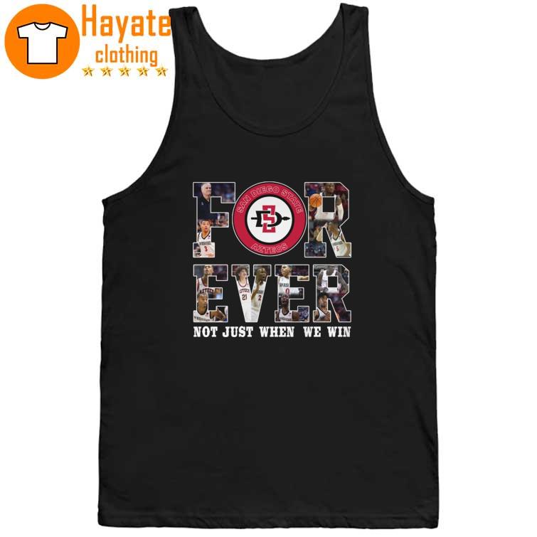 San Diego State Aztecs Forever Not just when we win Shirt San Diego State Aztecs Forever Not just when we win Shirt