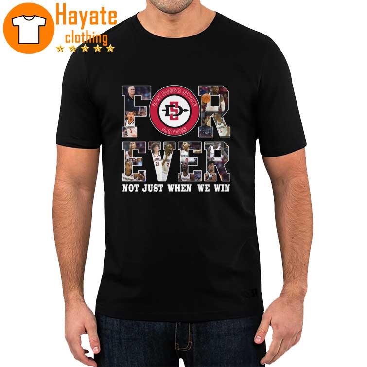 San Diego State Aztecs Forever Not just when we win Shirt