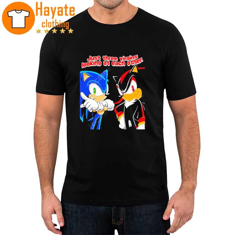 Sonic Just Three Virgins Looking At Each Other Shirt