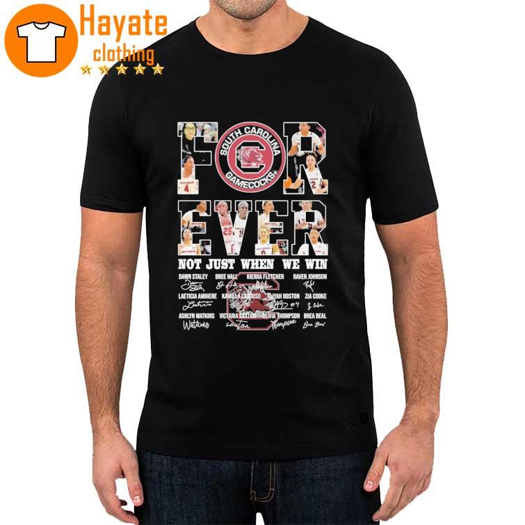 Sport Teams Forever not just when we win South Carolina Gamecocks 2023 signatures Shirt