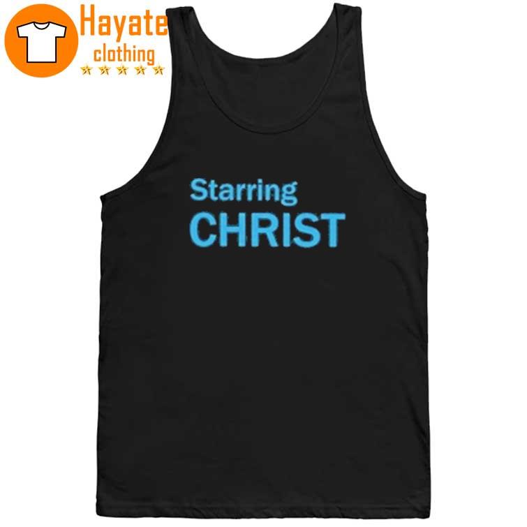 Starring Christ Shirt Starring Christ Shirt