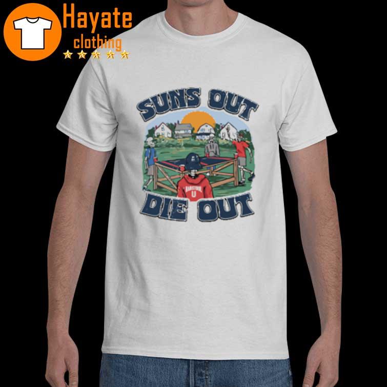 Suns Out Die Out Shirt
