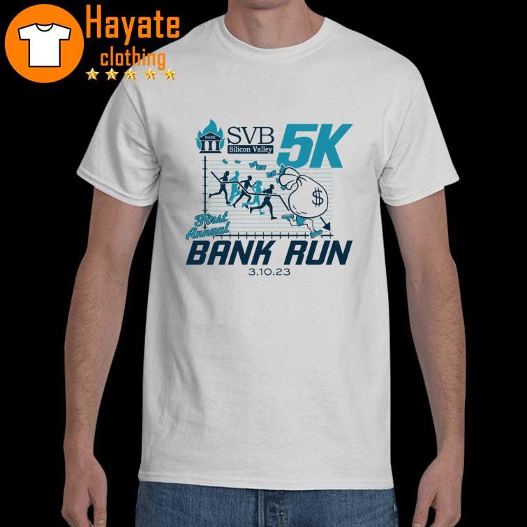 Svb Silicon 5K Valley First Annual Bank Run 2023 Shirt