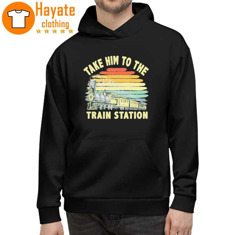 Take Him To The Train Station Shirt
