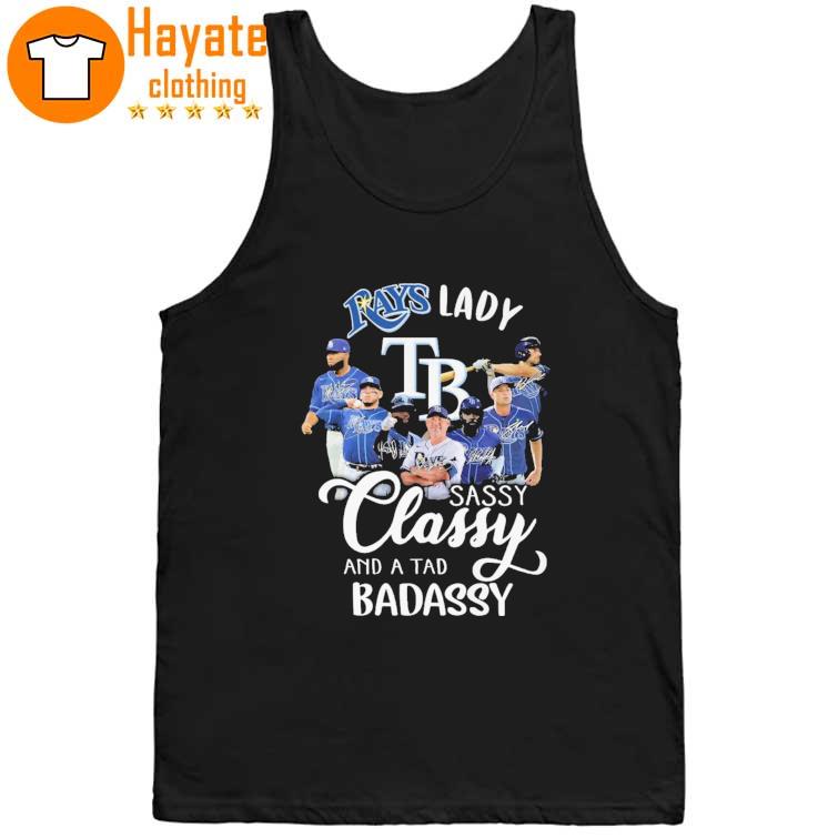 Tampa Bay Rays Lady Sassy Classy and a Tad Badassy signatures Shirt Tampa Bay Rays Lady Sassy Classy and a Tad Badassy signatures Shirt