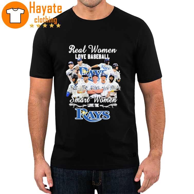 Tampa Bay Rays Real Women love Baseball Smart Women love the Rays signatures Shirt