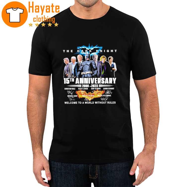 The Dark Knight 15th Anniversary 2008-2023 Welcome to a World Without Rules signatures Shirt