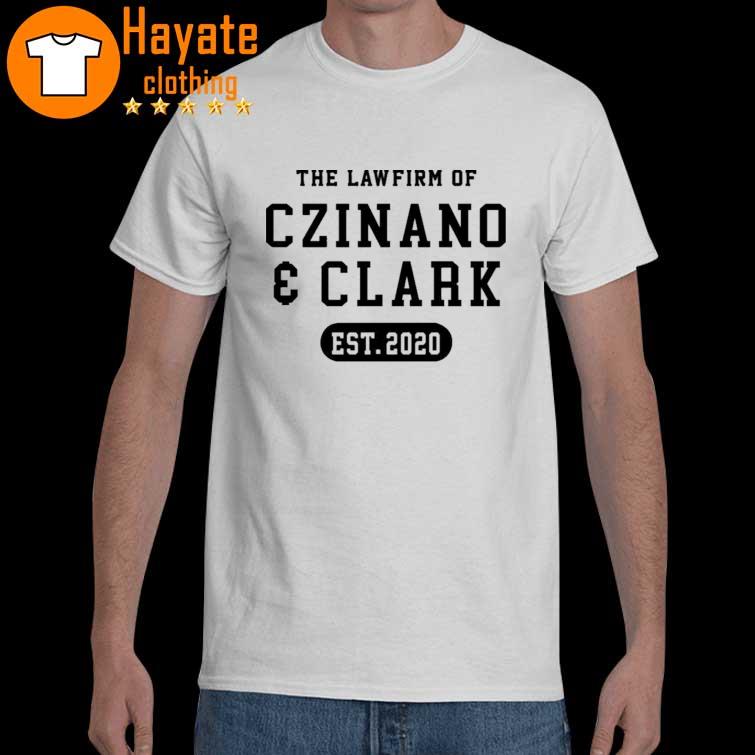 The Law Firm Of Czinano And Clark Shirt