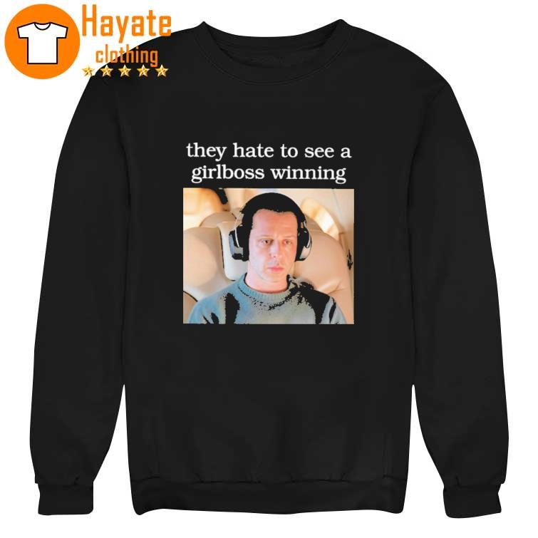 They Hate To See A Girlboss Winning Shirt They Hate To See A Girlboss Winning Shirt