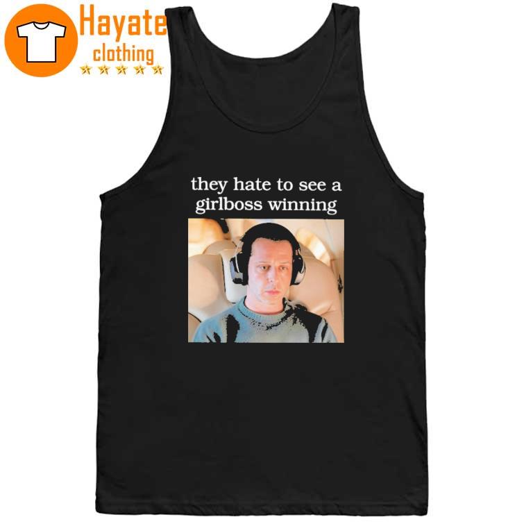 They Hate To See A Girlboss Winning Shirt They Hate To See A Girlboss Winning Shirt