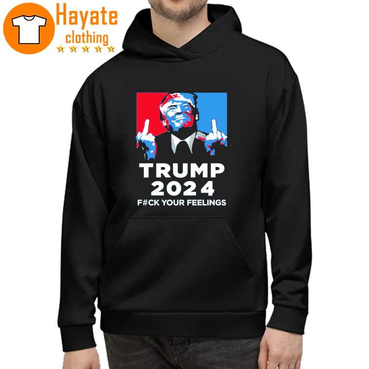 Trump 2023 Fuck Your Feelings Shirt