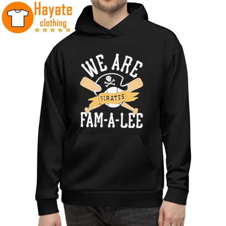 We Are Fam-A-Lee Pittsburgh Pirates Baseball Shirt