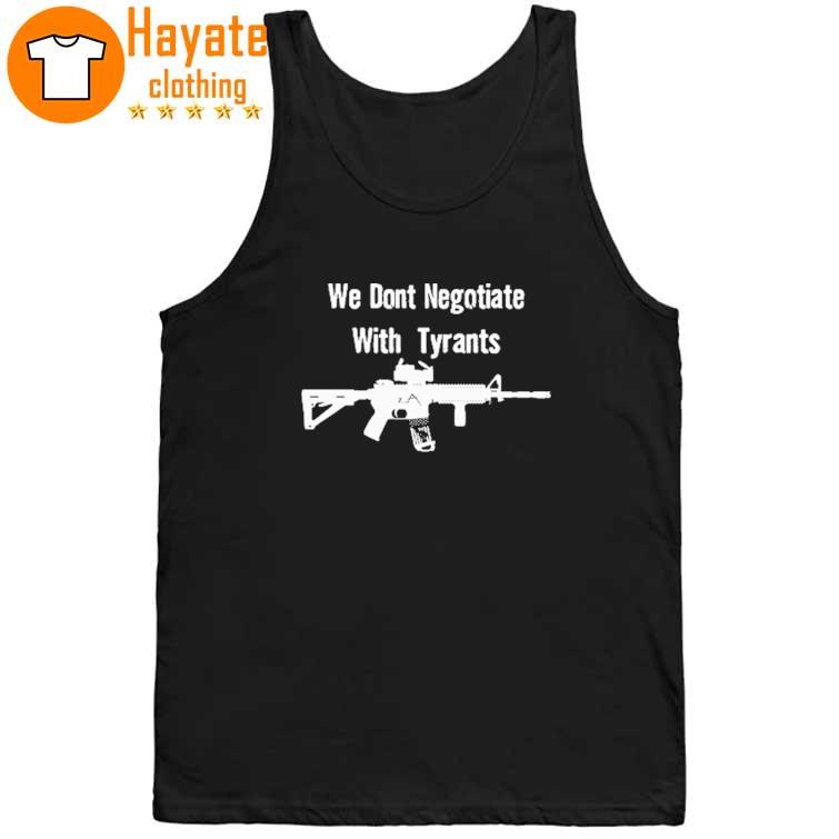 We Don’T Negotiate With Tyrants Shirt We Don’T Negotiate With Tyrants Shirt