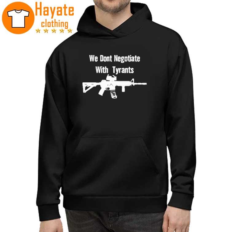 We Don’T Negotiate With Tyrants Shirt