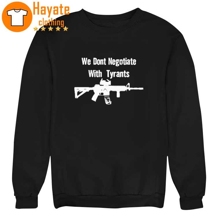 We Don’T Negotiate With Tyrants Shirt We Don’T Negotiate With Tyrants Shirt