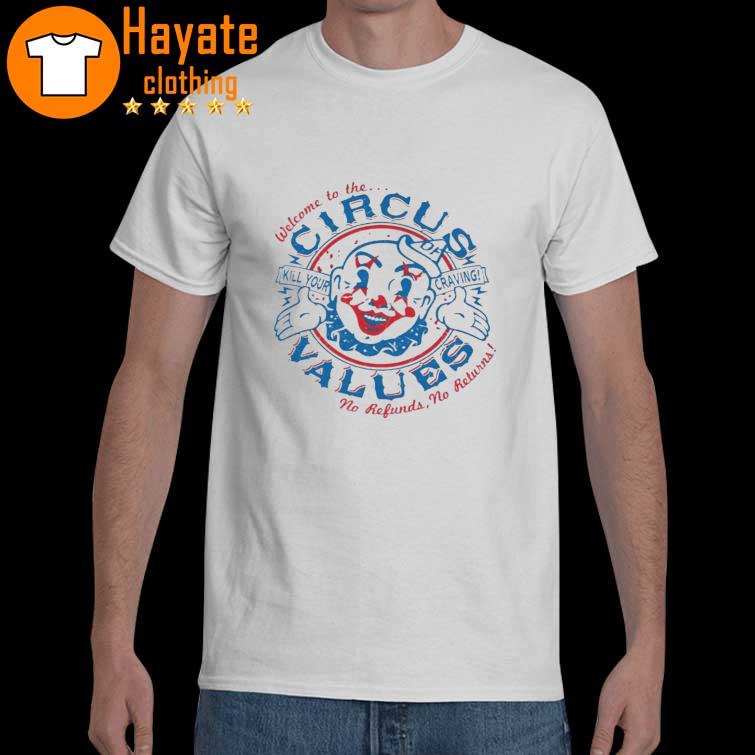 Welcome to the circus of values Shirt