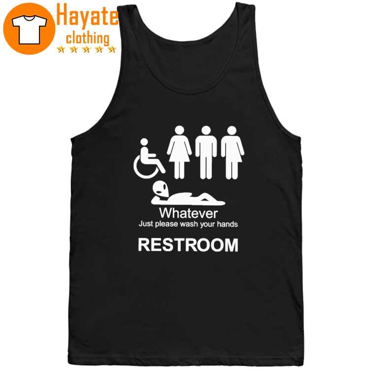 Whatever Just Please Wash Your Hands Restroom Shirt Whatever Just Please Wash Your Hands Restroom Shirt