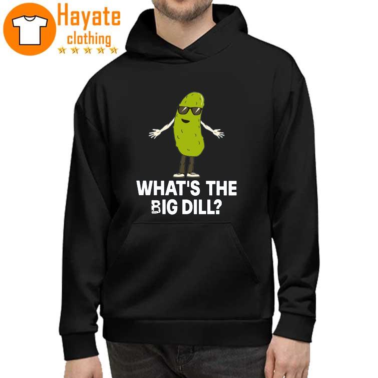 What’s The Big Dill Shirt