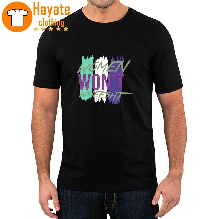 Women Won’t Wheesht Shirt