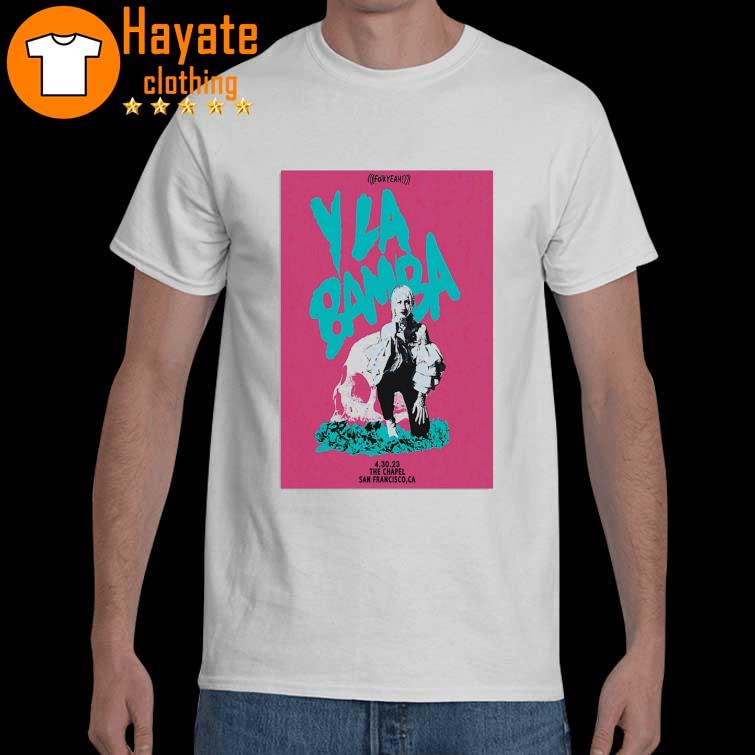 Y La Bamba April 30 2023 San Fracisco, CA Poster Shirt