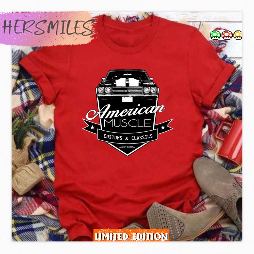 American Muscle Chevelle Customs &amp Classics Shirt