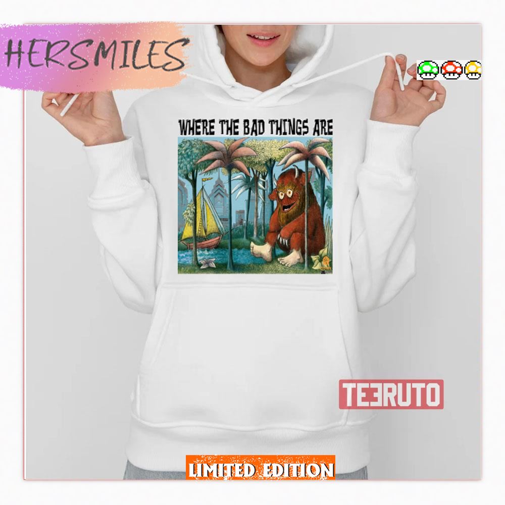 Bad Things Happen In Philadelphia Gritty Where The Wild Things Are Shirt