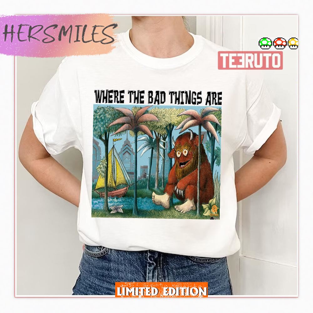 Bad Things Happen In Philadelphia Gritty Where The Wild Things Are Shirt