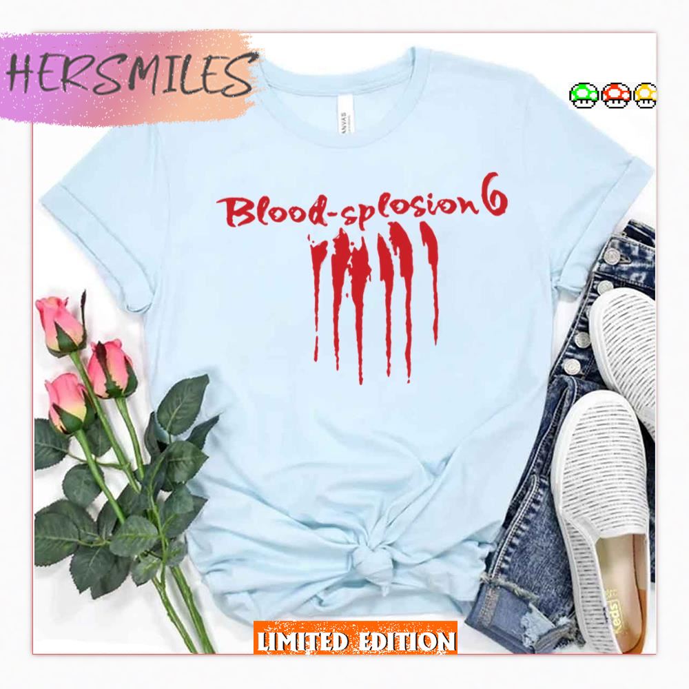 Blood Splosion 6 From One Day At A Time Shirt