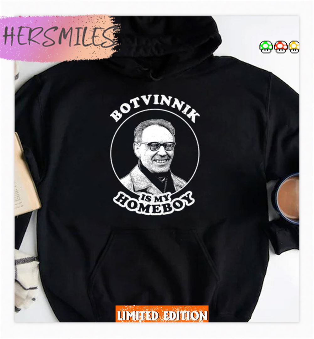 Botvinnik Is My Homeboy Funny Chess Memes For Fans Of Mikhail Botvinnik Shirt