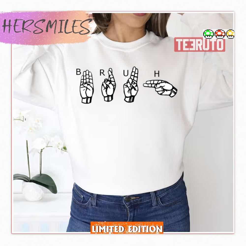 Bruh Sign Language Sweatshirt
