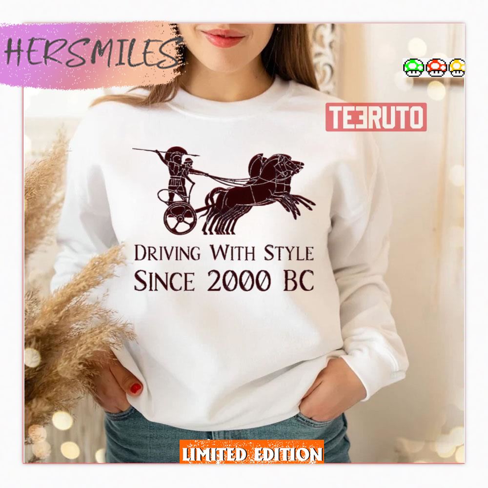 Chariot Driving With Style Since 2000 Bc Shirt Chariot Driving With Style Since 2000 Bc Shirt