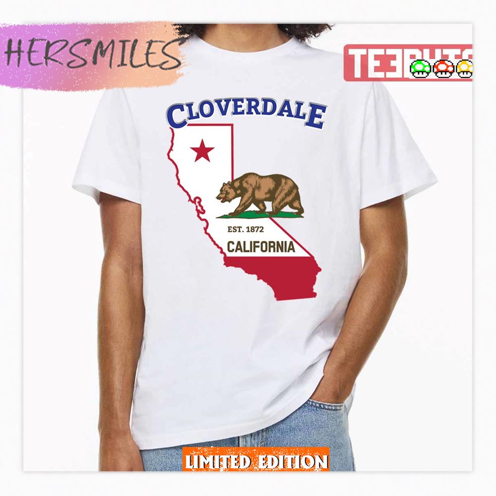 Cloverdale California Home Town Pride Native City State Souvenir Shirt