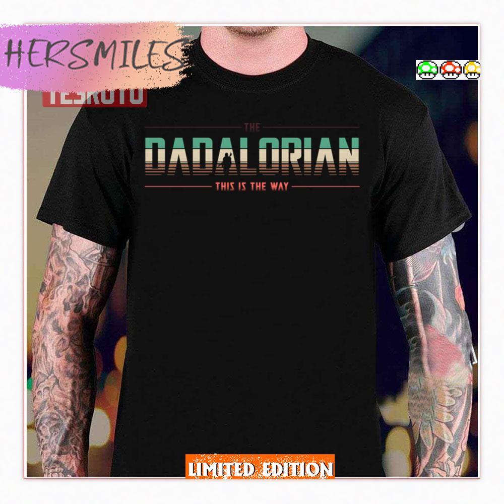 Dadalorian Best Dad In The Galaxy Father’s Day Shirt