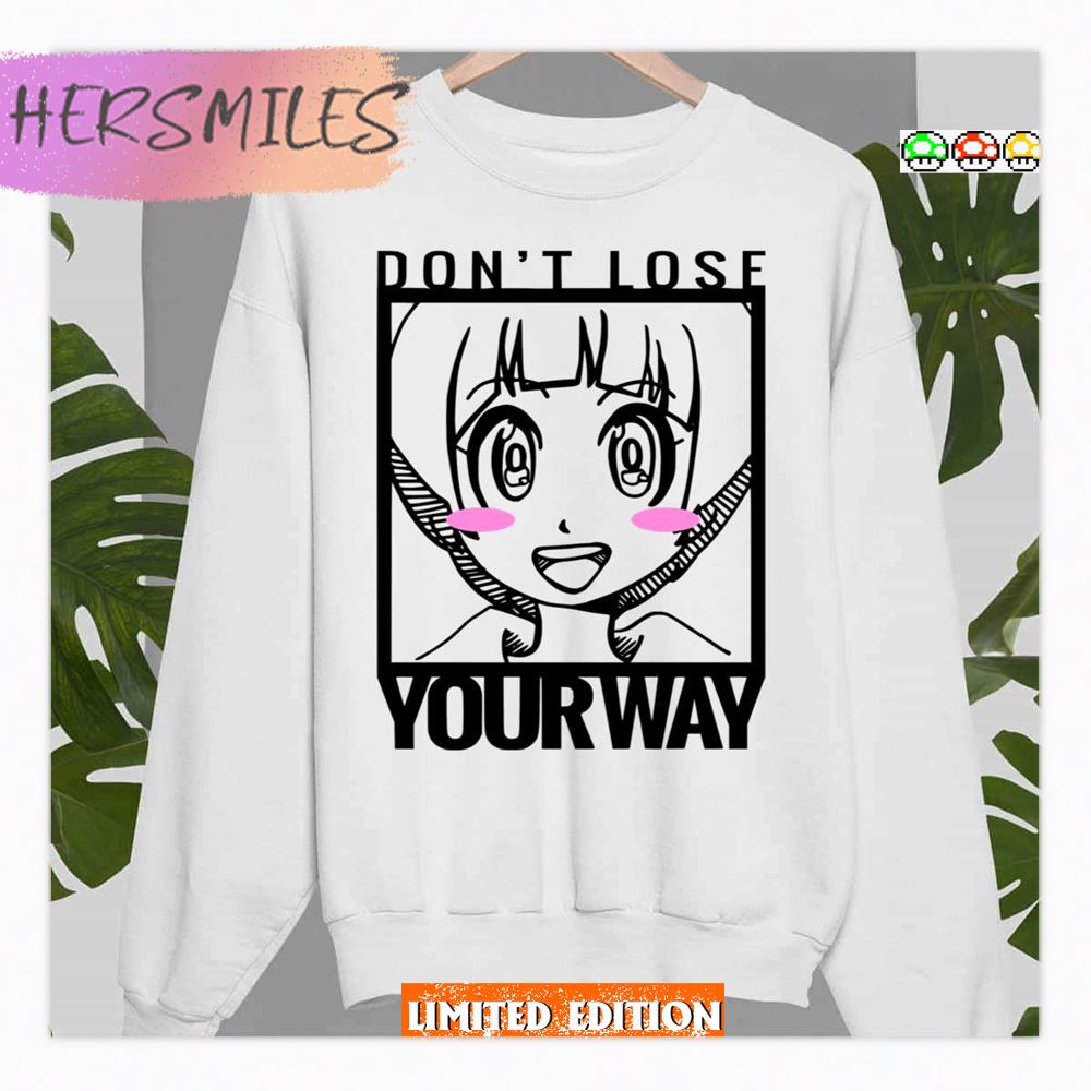 Don't Lose Your Way Kill La Kill Mako Mankanshoku From Klk Shirt Don't Lose Your Way Kill La Kill Mako Mankanshoku From Klk Shirt