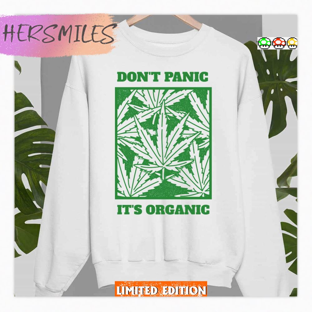 Don't Panic It's Organic 420 Marijuana Cannabis Shirt Don't Panic It's Organic 420 Marijuana Cannabis Shirt