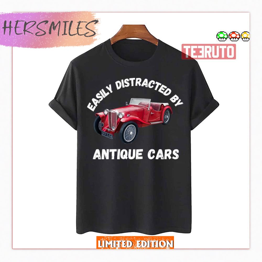 Easily Distracted By Antique Cars Car Collector Shirt