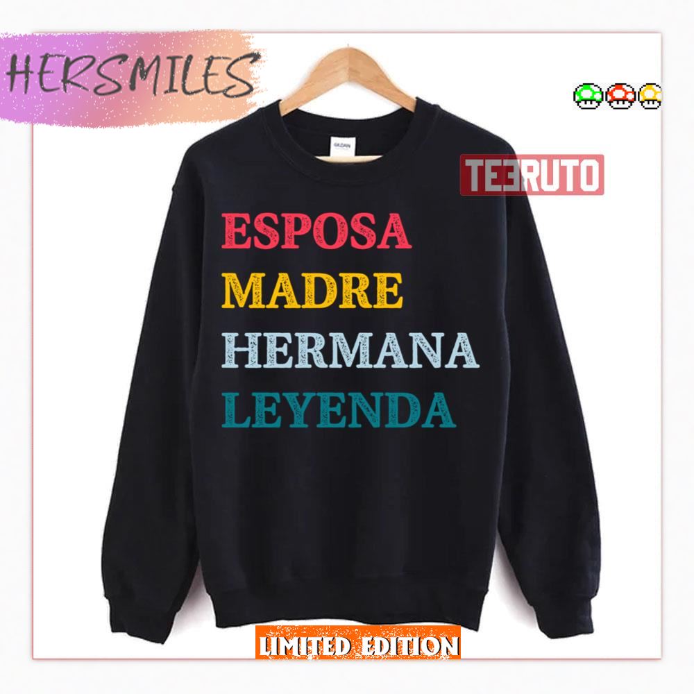 Esposa Madre Hermana Leyenda Wife Mother Sister Legend Shirt Esposa Madre Hermana Leyenda Wife Mother Sister Legend Shirt