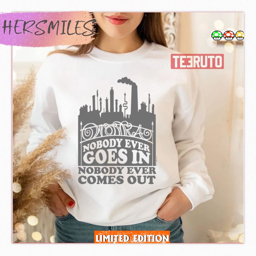 Factory Nobody Ever Goes In Willy Wonka Shirt Factory Nobody Ever Goes In Willy Wonka Shirt