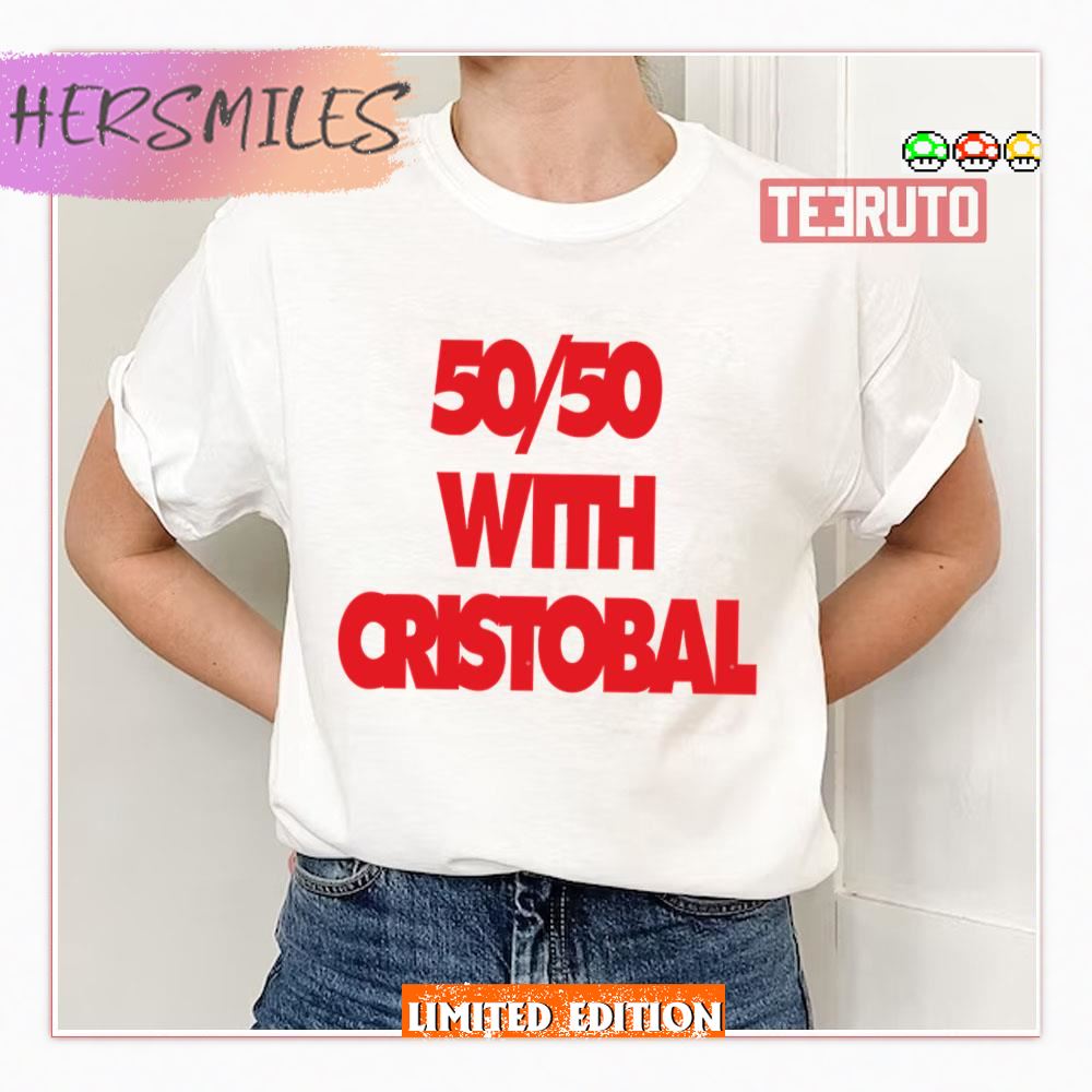 Fifty Fifty With Cristobal Shirt