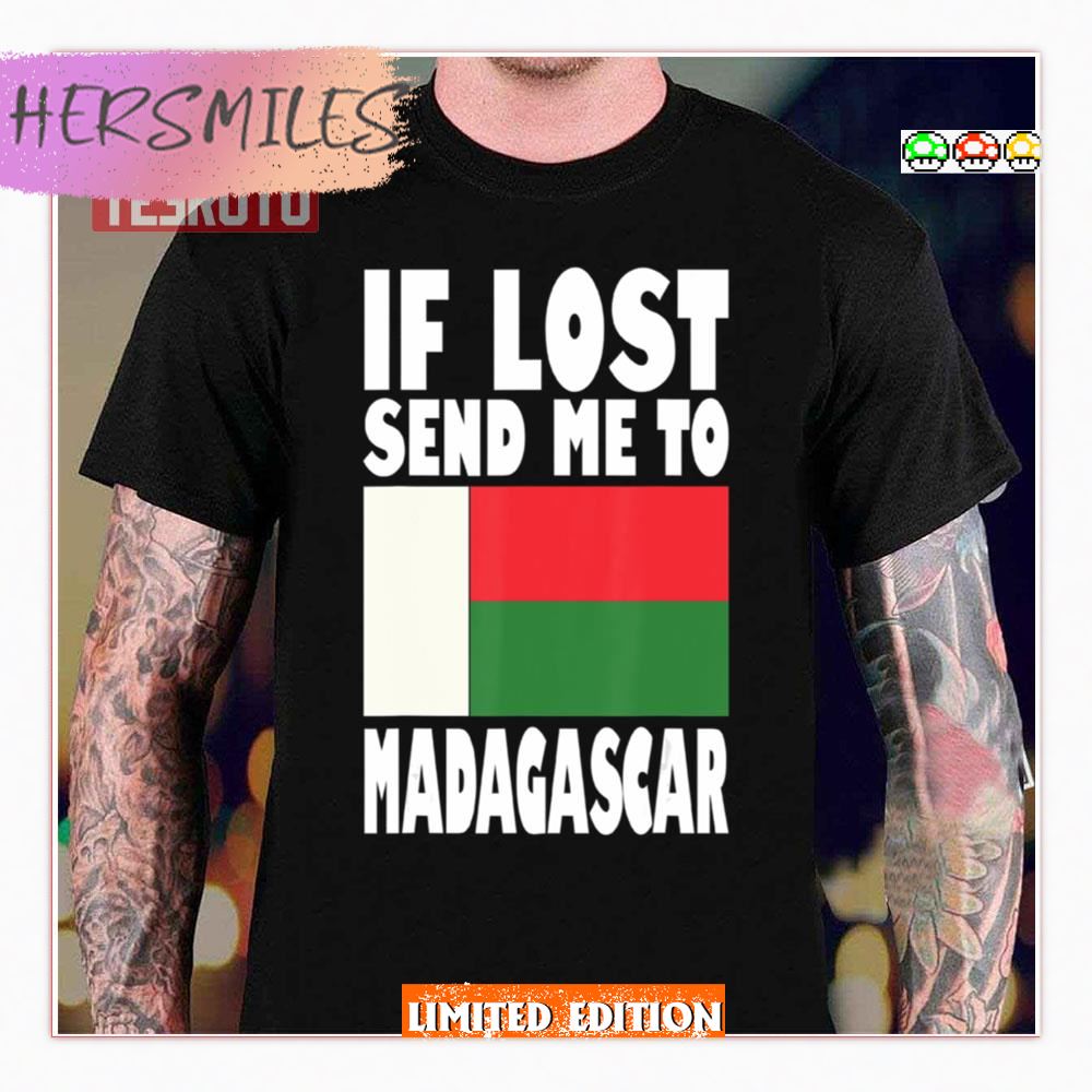 Flag Design If Lost Send Me To Madagas Madagascar Shirt